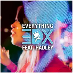 Everything (feat. Hadley) [Remixes] - EP - EDX