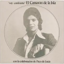 Soy Caminante - Camarón de La Isla