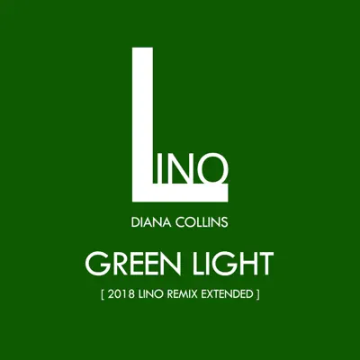 Green Light (2018 Lino Remix Extended) - Single - Lino