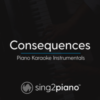 Sing2Piano - Consequences (Originally Performed by Camila Cabello) [Piano Karaoke Version] artwork