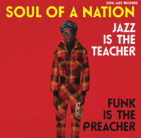 Verschiedene Interpreten - Soul Jazz Records Presents: Soul of a Nation: Jazz Is the Teacher, Funk Is the Preacher artwork