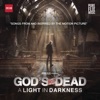 God's Not Dead: A Light In Darkness (Songs From and Inspired By the Motion Picture)