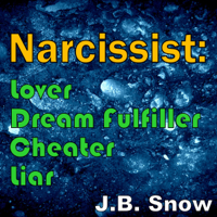 J. B. Snow - Narcissist: Lover, Dream Fulfiller, Cheater, Liar (Unabridged) artwork