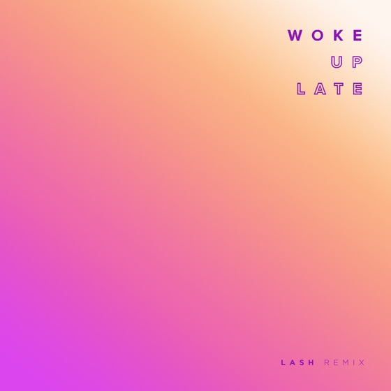 Cover artwork for Woke Up Late (Lash Remix)