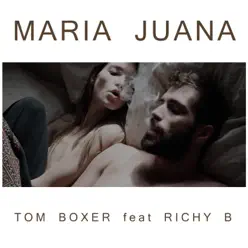 Maria Juana (feat. Richy B) - Single - Tom Boxer Maria Juana (feat. Richy B) - Single - Tom Boxer