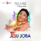 Jesu Joba (feat. Tope Alabi) - Psalmos lyrics