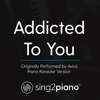 Addicted to You (Originally Performed by Avicii) [Piano Karaoke Version] - Sing2Piano