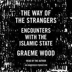 The Way of the Strangers: Encounters with the Islamic State (Unabridged)