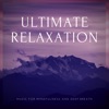 Ultimate Relaxation (Music For Mindfulness and Deep Breath)