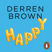 Derren Brown - Happy: Why More or Less Everything Is Absolutely Fine (Unabridged) artwork