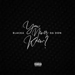 You Never Knew by Blacka Da Don album reviews, ratings, credits