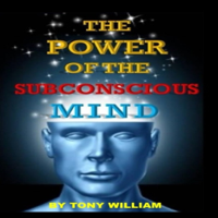 Tony William - The Power of the Subconscious Mind (Unabridged) artwork