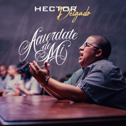 Héctor Delgado - Acuérdate de Mí