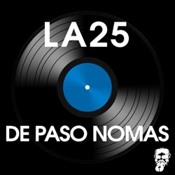 La 25 - De Paso Nomás