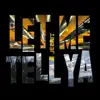 Let Me Tell Ya - Single album lyrics, reviews, download