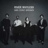 River Whyless - Van Dyke Brown