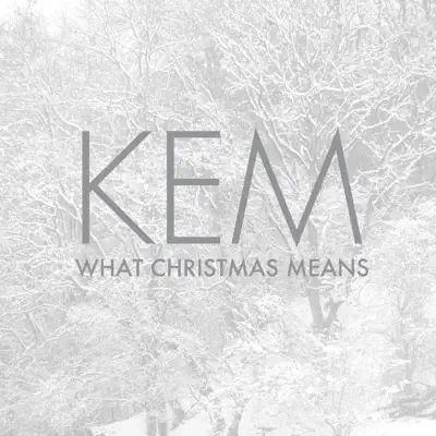 What Christmas Means - Kem