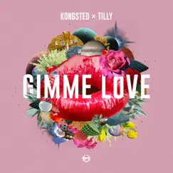 Gimme Love (feat. Tilly) - Single by Kongsted album reviews, ratings, credits