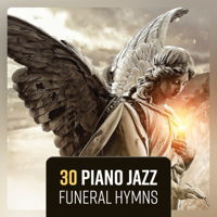 Smooth Jazz Music Academy - 30 Piano Jazz Funeral Hymns - Lounge of Peace, Midnight Lament, Uplifting Vibes, Time for Mourn artwork