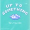 UP to Something (feat. Milli Merk) - Trés J lyrics