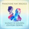 Silence Is Golden (feat. Magnus) [Ohyeah Remix] - Single