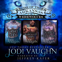 Jodi Vaughn - By the Light of the Moon, Beneath a Blood Lust Moon, Desires of a Full Moon: Rise of the Arkansas Werewolves Boxset, Books 1-3 (Unabridged) artwork