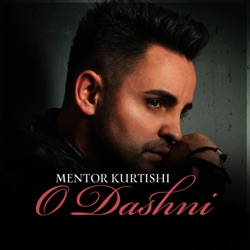 Mentor Kurtishi - O Dashni