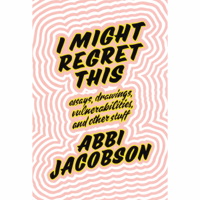 Abbi Jacobson - I Might Regret This: Essays, Drawings, Vulnerabilities, and Other Stuff (Unabridged) artwork