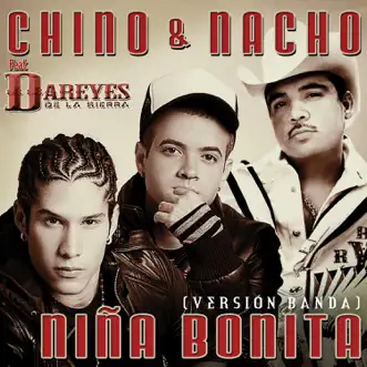 Niña Bonita (feat. Los Dareyes de la Sierra) [Banda Version] by Chino & Nacho song reviws