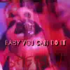 Baby You Can Do It - Single album lyrics, reviews, download