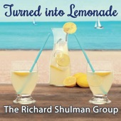 The Richard Shulman Group - Turned into Lemonade