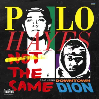 Not the Same (feat. Downtown Dion) - Single by Polo Hayes album reviews, ratings, credits