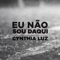 Eu Não Sou Daqui - Cynthia Luz lyrics