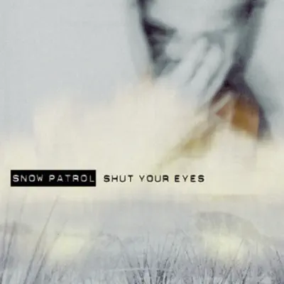 Shut Your Eyes (Version 1) - EP - Snow Patrol