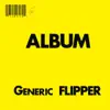 Album - Generic Flipper album lyrics, reviews, download