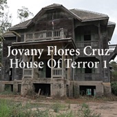 Jovany Flores Cruz - House of Terror 1