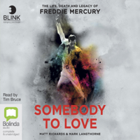 Matt Richards & Mark Langthorne - Somebody to Love: The Life, Death and Legacy of Freddie Mercury (Unabridged) artwork