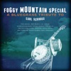 Foggy Mountain Special - A Bluegrass Tribute to Earl Scruggs