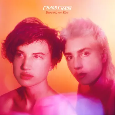 Dripping with Fire - Single - Chaos Chaos