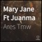 Mary Jane (feat. Juanma & Aceldama Prod) - Ares Tmw lyrics