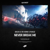 Degos & Re-Done & RVAGE - Never Break Me