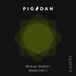Pig&Dan - Modular Baptism (Rehmark & Nukkah Remix)