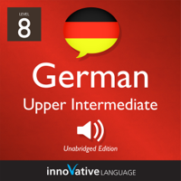 Innovative Language Learning, LLC - Learn German - Level 8: Upper Intermediate German: Volume 1: Lessons 1-25 (Unabridged) artwork