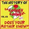 The History of the Loser's Lounge, Vol. 23: Does Your Mother Know? album lyrics, reviews, download