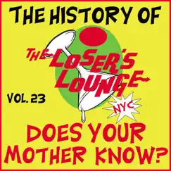 The History of the Loser's Lounge, Vol. 23: Does Your Mother Know? by Loser's Lounge album reviews, ratings, credits