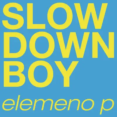 Slow Down Boy - Single - Elemeno P