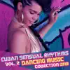Cuban Sensual Rhythms Vol. 2: Dancing Music Collection 2018, Latino Bossa, Bolero, Cha Cha, Guajira, Tango, Latin Club del Mar, Ritmos Latinos Calientes, Fitness Centre Music album lyrics, reviews, download