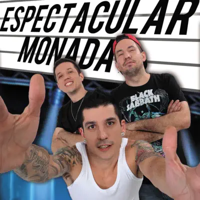 Espectacular Monada - La Monada Espectacular Monada - La Monada