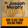 Joseph Murphy - How to Use Your Healing Power: Dr. Joseph Murphy LIVE!