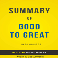 Elite Summaries - Good to Great: by Jim Collins  Summary & Analysis (Unabridged) artwork